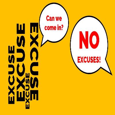 No Excuses! No Excuses!