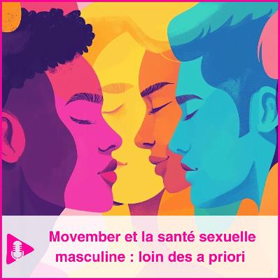 Movember et la santé sexuelle masculine : loin des a priori Movember et la santé sexuelle masculine : loin des a priori
