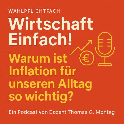 Wahlpflichtfach Wirtschaft Einfach! Warum ist Inflation für unseren Alltag so wichtig?