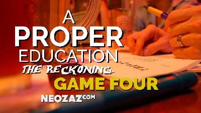 A Proper Education – The Reckoning – Game Four A Proper Education – The Reckoning – Game Four