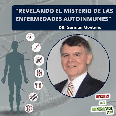 #25 > Revelando el Misterio de las Enfermedades AutoInmunes C/ Dr. Germán Montaño