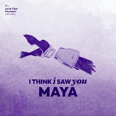 (15) I Think I Saw You, Maya (15) I Think I Saw You, Maya