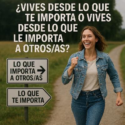 Vit 40 - Vivir desde lo que te importa a ti y no a otros.