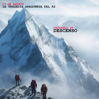 13 de agosto | Capítulo IV | Descenso: atrapados en la tormenta del K2