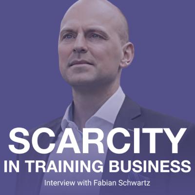 Scarcity in Training Business. Interview with Fabian Schwartz