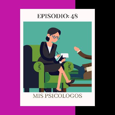 Episodio 48: Mis Psicologos