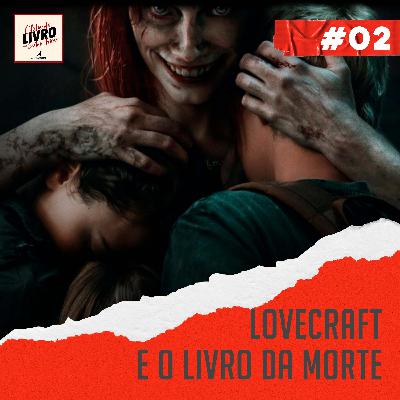 #002 - H.P. Lovecraft e o Livro dos Mortos do filme "A Morte do Demônio"