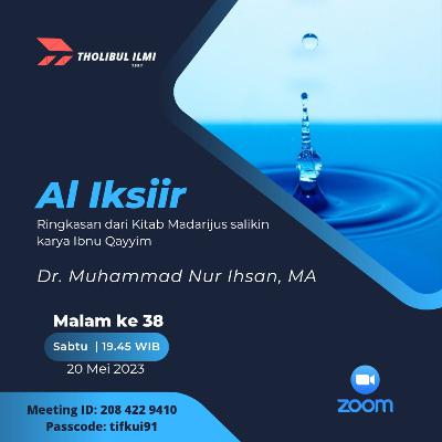 Al Iksiir (Ringkasan kitab Madarijus Salikin karya Ibnu Qayyim) Pertemuan ke-38 - Ustadz Dr. Muhammad Nur Ihsan, MA Hafizhahullah Ta'ala