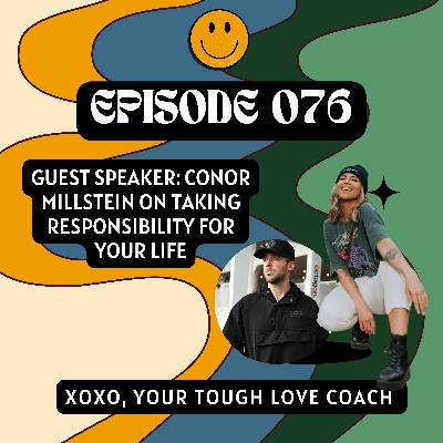 Episode 76: Guest Speaker: Conor Millstein on Taking Responsibility for Your Life Episode 76: Guest Speaker: Conor Millstein on Taking Responsibility for Your Life