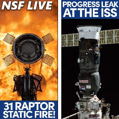 S2023 Ep4: Recapping SpaceX's 31-Raptor static fire, another leaky Russian spacecraft, and more
