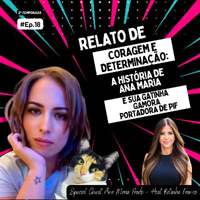 Ep. #18 "Relato de coragem, determinação e amor. Ana e sua única opção: não desistir da Gamora.” Ep. #18 "Relato de coragem, determinação e amor. Ana e sua única opção: não desistir da Gamora.”