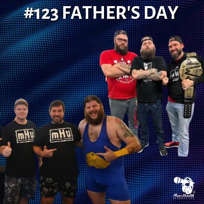 #123- Celebrating Father’s Day The Only Way We Know How #123- Celebrating Father’s Day The Only Way We Know How