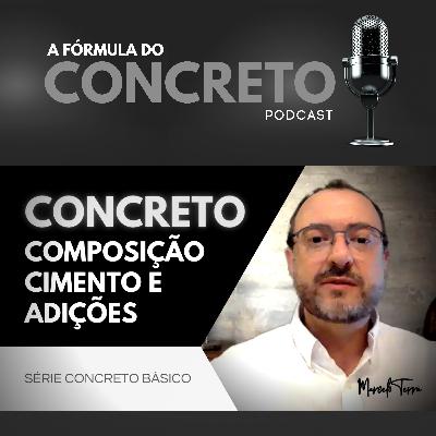 Série Concreto Básico | Vídeo 04: Composição do Concreto - Cimento e Adições.