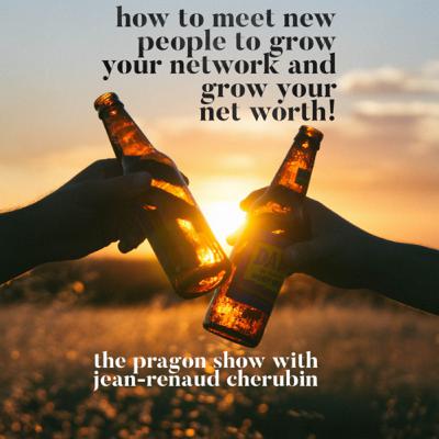 How to Meet New People. Increase Your Network & Increase Your Net Worth with Jean-Renaud Cherubin How to Meet New People. Increase Your Network & Increase Your Net Worth with Jean-Renaud Cherubin