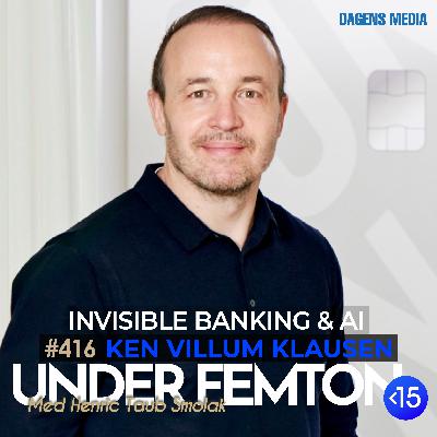 #416 Invisible banking & AI - Ken Villum Klausen #416 Invisible banking & AI - Ken Villum Klausen
