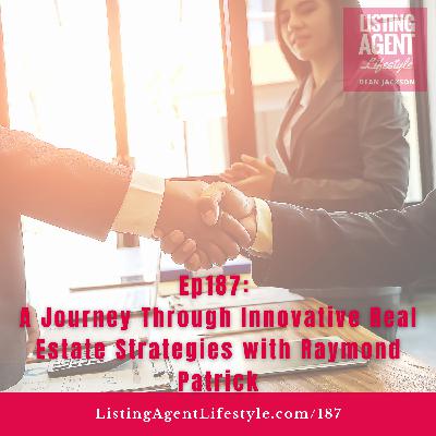 Ep187: Innovative Real Estate Strategies with Raymond Patrick