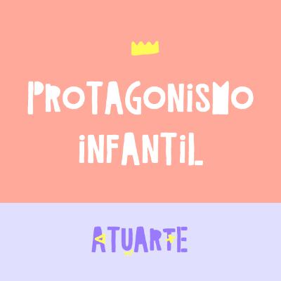 Atuarte 01 - Protagonismo Infantil
