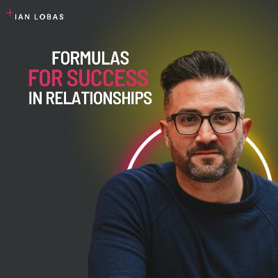 Formulas for Success in Relationships | Ian Lobas Formulas for Success in Relationships | Ian Lobas