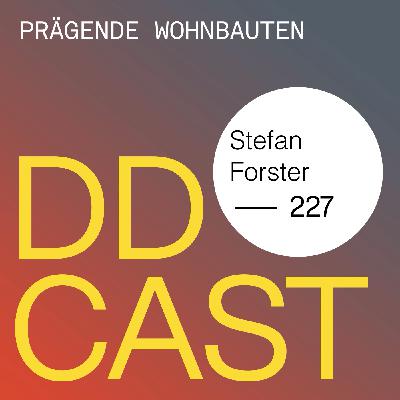 DDCAST 227 - Stefan Forster "Prägende Wohnbauten" DDCAST 227 - Stefan Forster "Prägende Wohnbauten"
