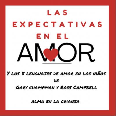 Tp1: Ep6 Las expectativas en el amor y los 5 lenguajes del amor en los niños