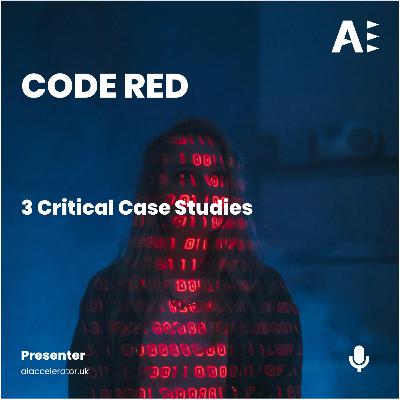 Code Red - 3 Case Studies