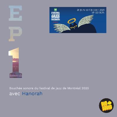 🎧 Dim Sound x Festival International de Jazz de Montréal 2025 - Épisode 1/2 | avec Hanorah