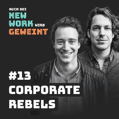 Arbeit neu erfinden | Pim de Morree & Joost Minnaar (Corporate Rebels)