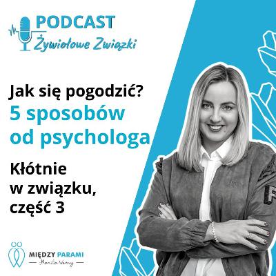 Jak się pogodzić - 5 sposobów od psychologa | Kłótnie w związku, część 3