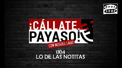 ¡Cállate, Payaso! 1x14: Lo de las notitas ¡Cállate, Payaso! 1x14: Lo de las notitas