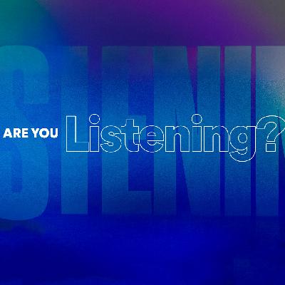 Are You Listening? - Ps. Matt Hubbard