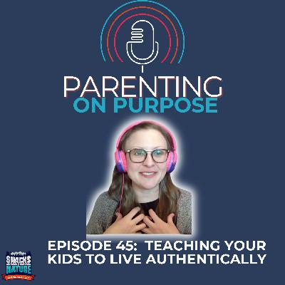 Teaching your Kids to Live Authentically Teaching your Kids to Live Authentically