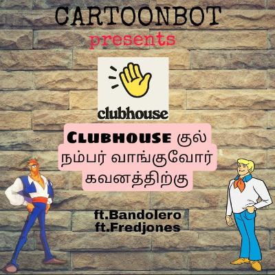 S1E9: CLUBHOUSEKULLA VAANGA NUMBER VAANGITTU PONGA | FEAT. BANDOLERO AND FRED JONES | CARTOONBOT