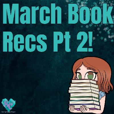 March Book Recommendations Pt 2!