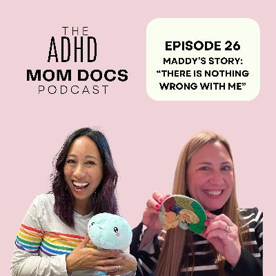 26: Maddy's Story: "There is nothing wrong with me"