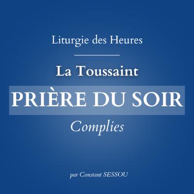 1 nov 2025 - Prière du soir, Complies (Toussaint) 1 nov 2025 - Prière du soir, Complies (Toussaint)
