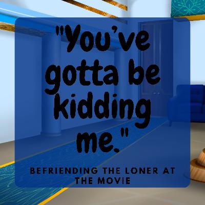 Befriending the loner at the movie(ASMR RP)[Extroverted Listener](wholesome)M4A