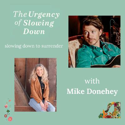 Episode 6: Slowing Down to Surrender with Mike Donehey