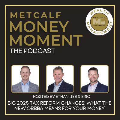 Ep 20 - Big 2025 Tax Reform Changes: What the OBBBA Means for Your Money