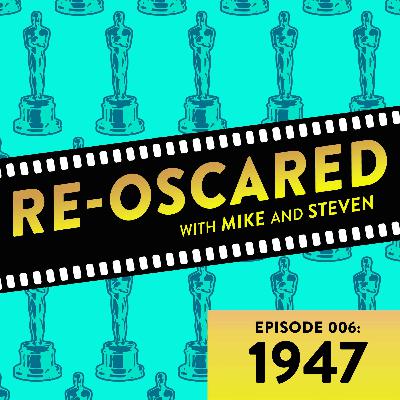 Re-Oscared episode 006: 1947