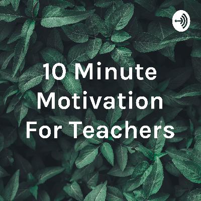10 Minute Motivation For Teachers (Trailer)
