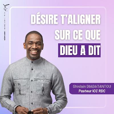 Désire t'aligner sur ce que Dieu a dit | Pasteur Ghislain BIABATANTOU