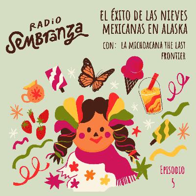 El éxito de las nieves mexicanas en Alaska | Radio Sembranza Abya Yala Alaska E5 El éxito de las nieves mexicanas en Alaska | Radio Sembranza Abya Yala Alaska E5