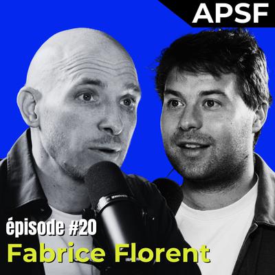 Oser Être un CEO Vulnérable, avec Fabrice Florent, Podcasteur aux 20M d'Ecoutes (Histoires de Darons/Argent) - #20