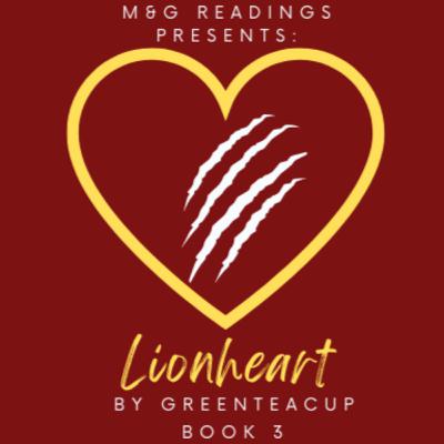 Lionheart by greenteacup, Chapter 30 - Part 1