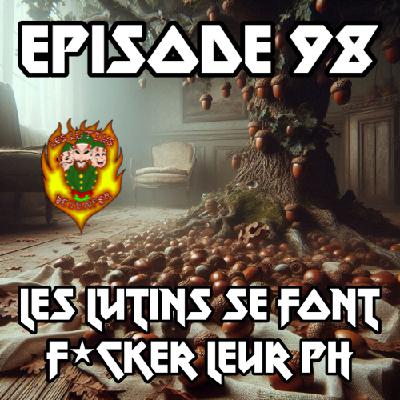 Épisode 98 - Les Lutins se font f*cker leur pH Épisode 98 - Les Lutins se font f*cker leur pH