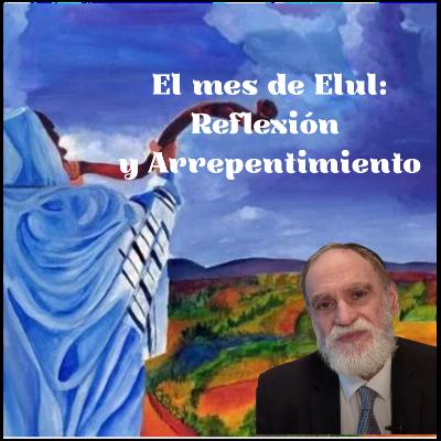 El Mes de Elul Reflexion y Arrepentimiento El Mes de Elul Reflexion y Arrepentimiento