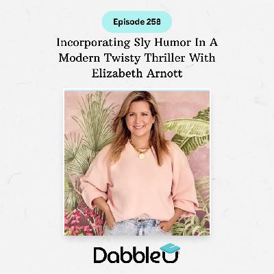 Incorporating Sly Humor In A Modern Twisty Thriller With Elizabeth Arnott | SCC 258 Incorporating Sly Humor In A Modern Twisty Thriller With Elizabeth Arnott | SCC 258