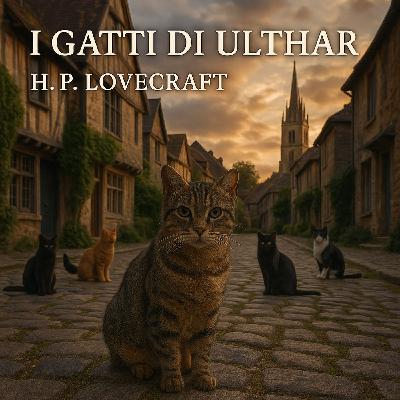 Audiolibro I Gatti di Ulthar - H.P. Lovecraft