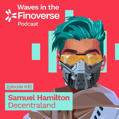 Episode #33: Is the Metaverse still in Fashion? with Decentraland's Creative Director Sam Hamilton Episode #33: Is the Metaverse still in Fashion? with Decentraland's Creative Director Sam Hamilton