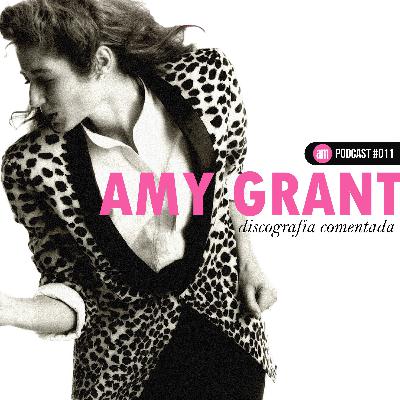 AMY GRANT: Discografia comentada - Apenas Música #11